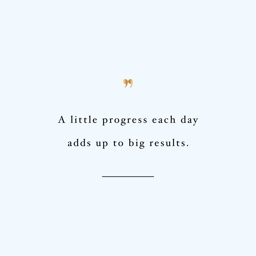 A little progress each day! Browse our collection of inspirational health and fitness quotes and get instant wellness and healthy lifestyle motivation. Stay focused and get fit, healthy and happy! https://www.spotebi.com/workout-motivation/a-little-progress-each-day/