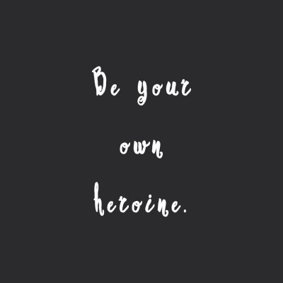 Be Your Own Heroine | Inspirational Self-Love Quote / @spotebi