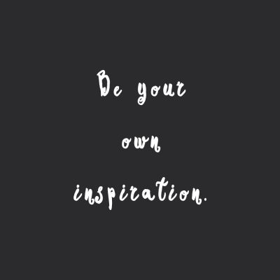 Be Your Own Inspiration | Self-Love And Wellness Quote / @spotebi