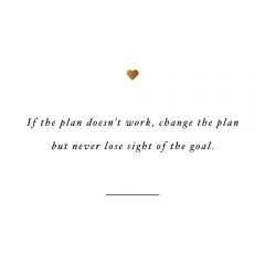 Change The Plan Not The Goal | Self-Love Inspirational Quote / @spotebi
