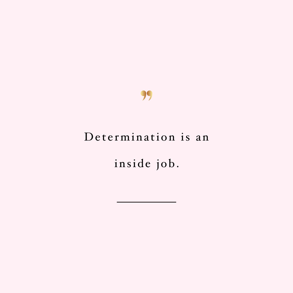 Determination is an inside job! Browse our collection of inspirational fitness and exercise quotes and get instant health and self-care motivation. Stay focused and get fit, healthy, and happy! https://www.spotebi.com/workout-motivation/determination-is-an-inside-job/
