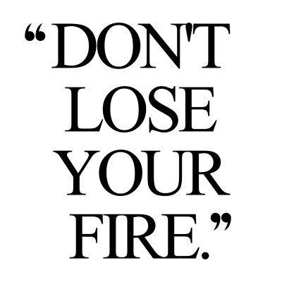 Don't Lose Your Fire | Exercise And Training Quote / @spotebi