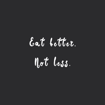 Eat Better Not Less | Motivational Wellness And Exercise Quote / @spotebi