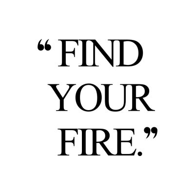 Find Your Fire | Self-Love Inspiration / @spotebi