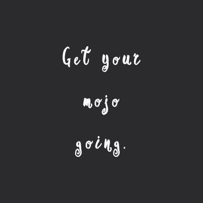 Get Your Mojo Going | Healthy Lifestyle Motivational Quote / @spotebi