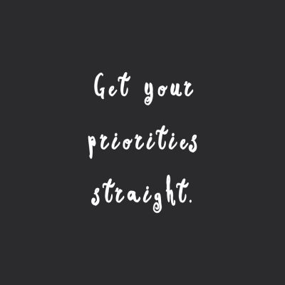 Get Your Priorities Straight | Wellness And Wellbeing Motivation Quote / @spotebi
