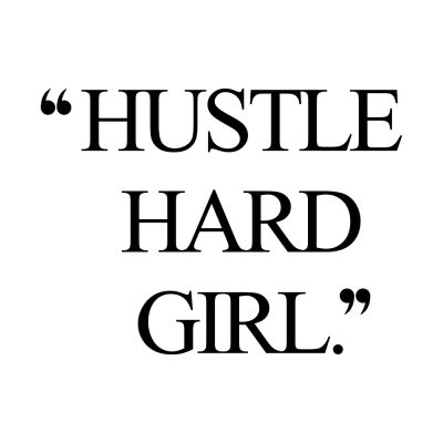 Hustle Hard Girl | Motivational Self Love And Wellness Quote / @spotebi
