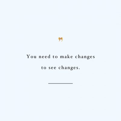 Make Changes To See Changes | Exercise And Healthy Lifestyle Motivational Quote / @spotebi