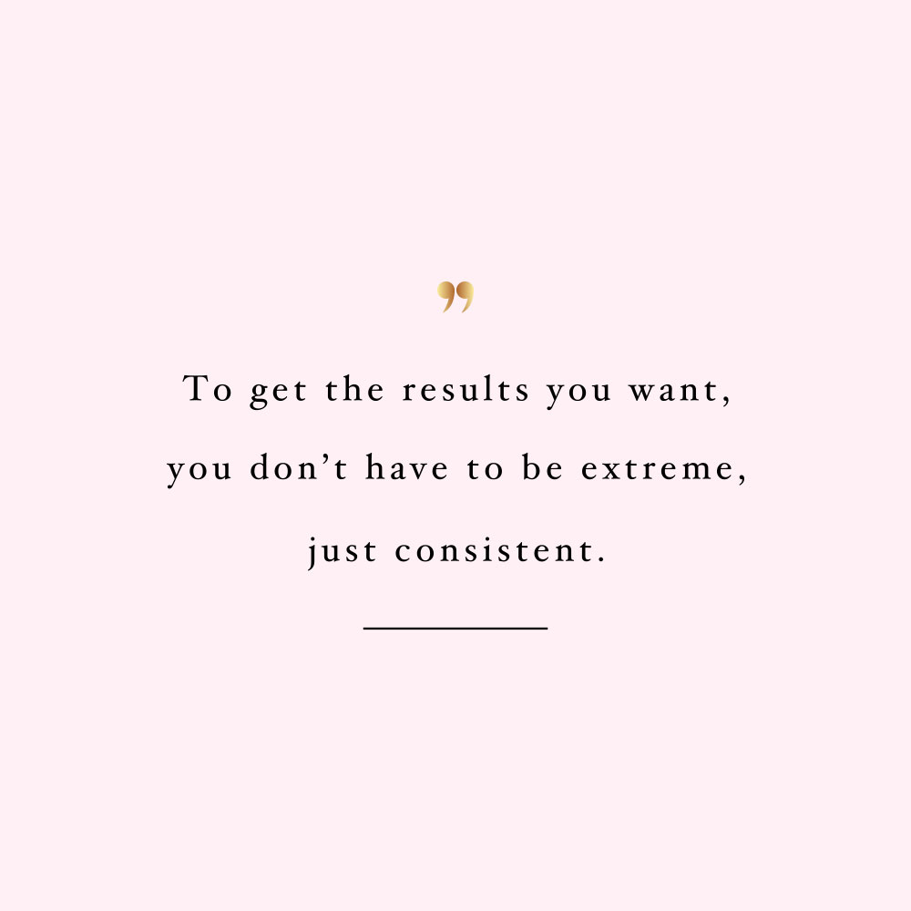 Not extreme just consistent! Browse our collection of inspirational exercise and healthy lifestyle quotes and get instant fitness and self-care motivation. Stay focused and get fit, healthy and happy! https://www.spotebi.com/workout-motivation/not-extreme-just-consistent/