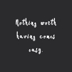 Nothing Worth Having Comes Easy | Fitness And Wellness Inspirational Quote / @spotebi