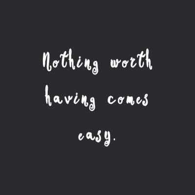Nothing Worth Having Comes Easy | Fitness And Wellness Inspirational Quote / @spotebi