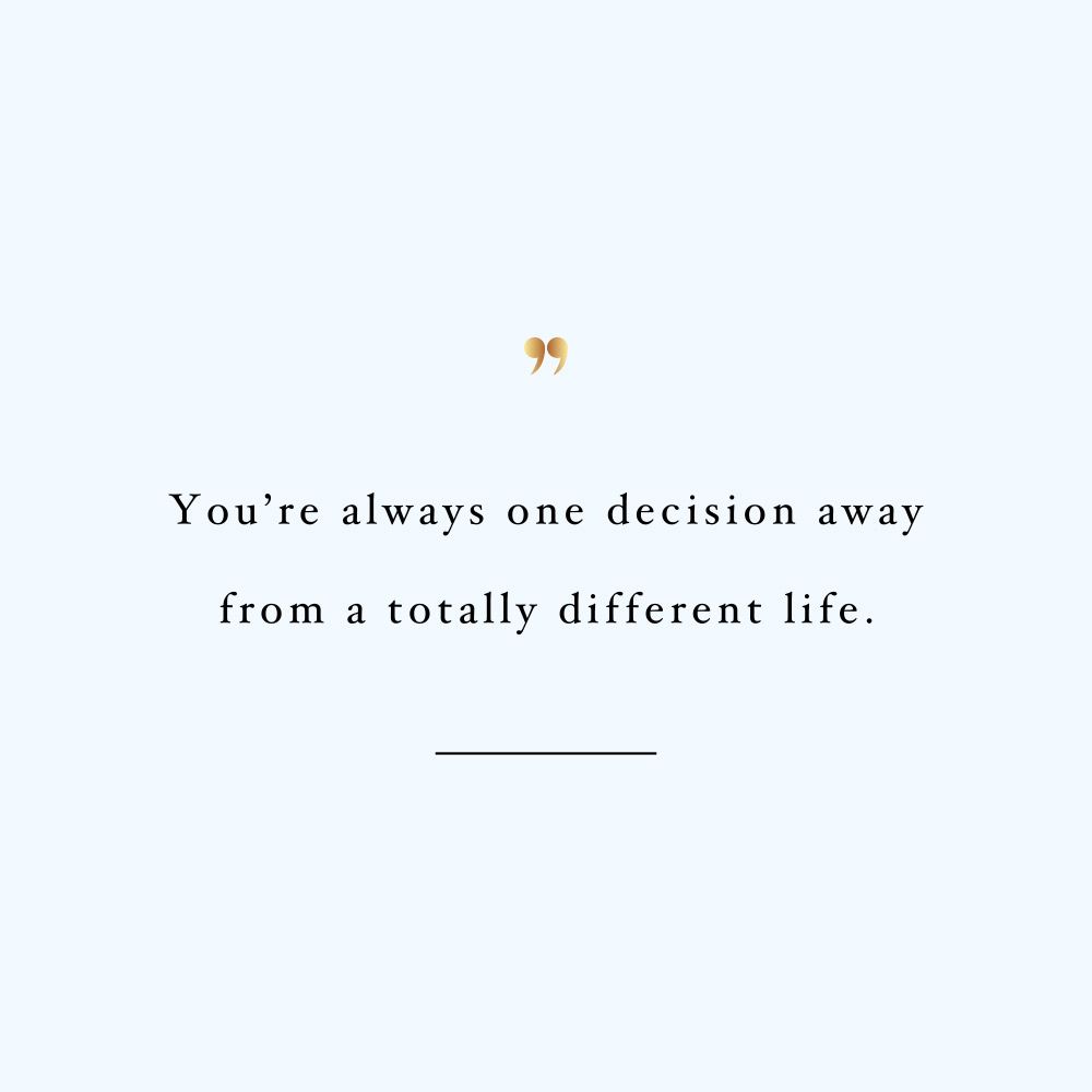 One decision away! Browse our collection of self-love and wellness inspirational quotes and get instant fitness and healthy lifestyle motivation. Stay focused and get fit, healthy and happy! https://www.spotebi.com/workout-motivation/one-decision-away/