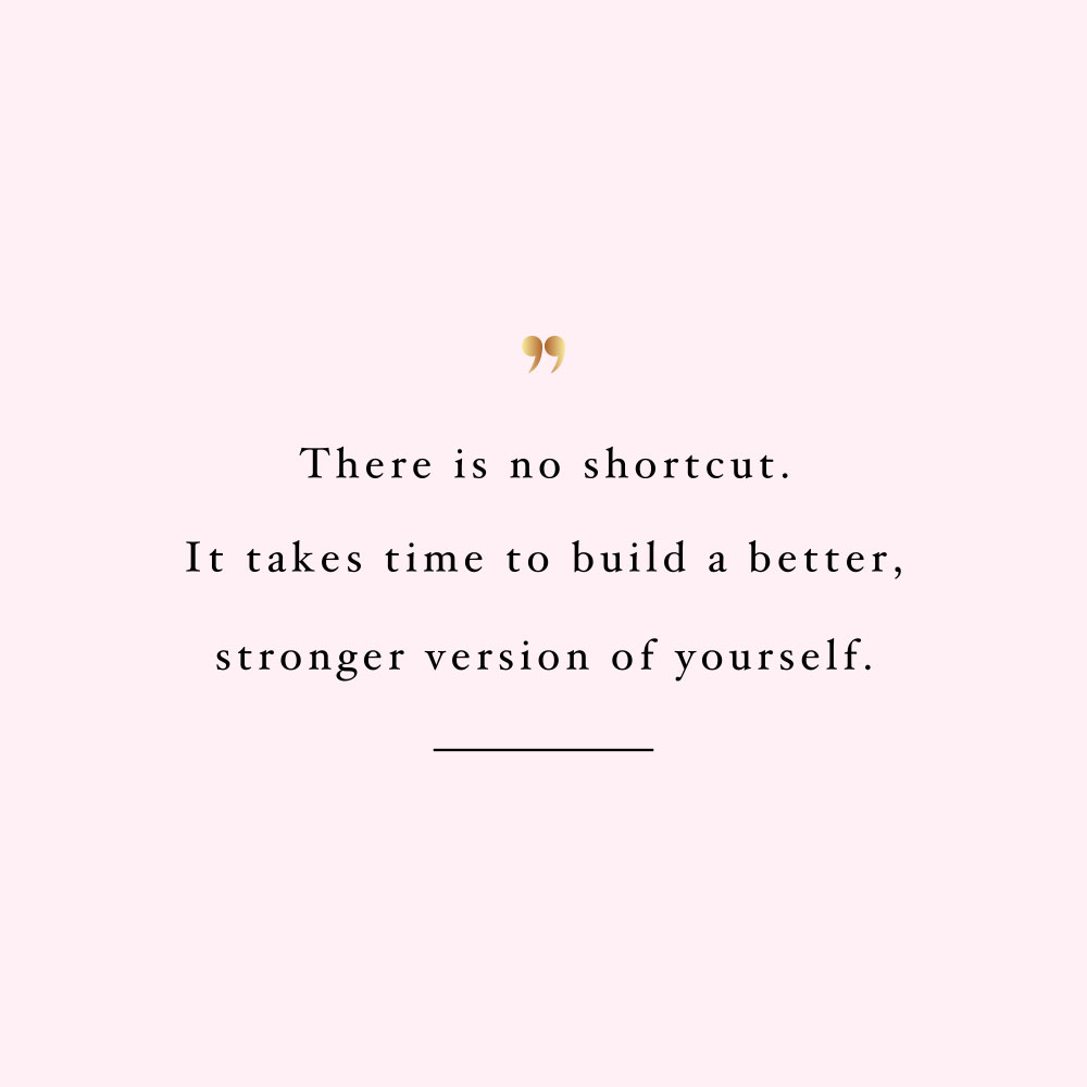There is no shortcut! Browse our collection of motivational self-love and healthy lifestyle quotes and get instant fitness and wellness inspiration. Stay focused and get fit, healthy and happy! https://www.spotebi.com/workout-motivation/there-is-no-shortcut/