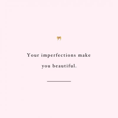Your Imperfections Make You Beautiful | Wellness And Self-Love Motivational Quote / @spotebi