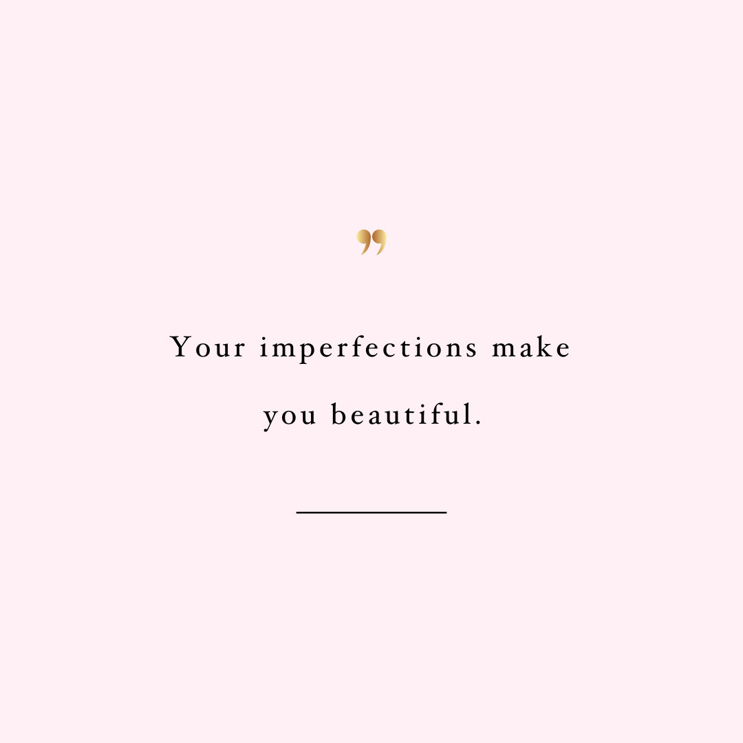 Your imperfections make you beautiful! Browse our collection of inspirational health and fitness quotes and get instant wellness and self-love motivation. Stay focused and get fit, healthy and happy! https://www.spotebi.com/workout-motivation/your-imperfections-make-you-beautiful/